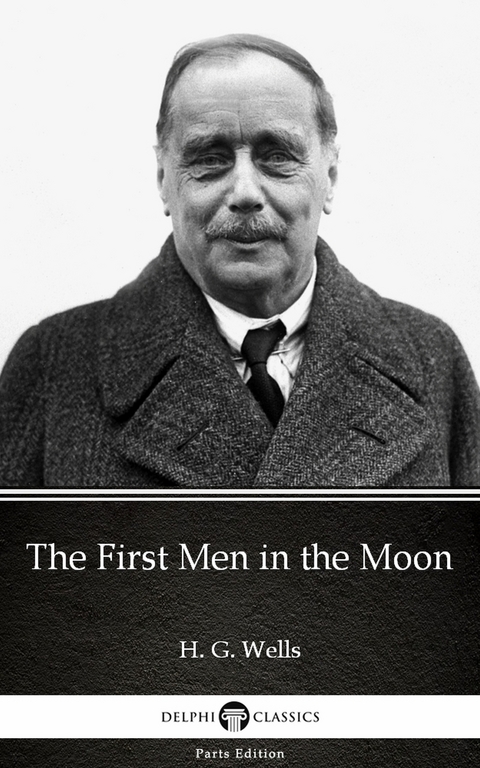 First Men in the Moon by H. G. Wells (Illustrated) -  H. G. Wells