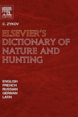 Elsevier's Dictionary of Nature and Hunting - C. Zykov
