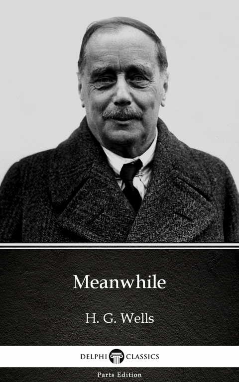 Meanwhile by H. G. Wells (Illustrated) -  H. G. Wells