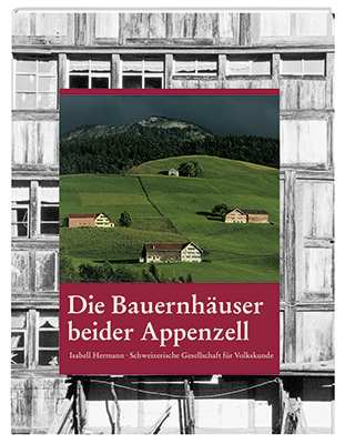 Die Bauernh&auml;user beider Appenzell - Isabell Hermann
