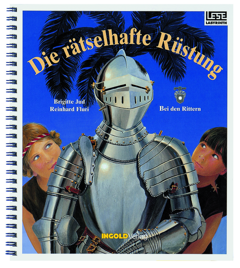 Die r&auml;tselhafte R&uuml;stung - Leselabyrinth - Brigitte Jud