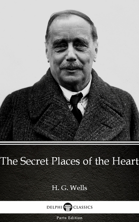 Secret Places of the Heart by H. G. Wells (Illustrated) -  H. G. Wells