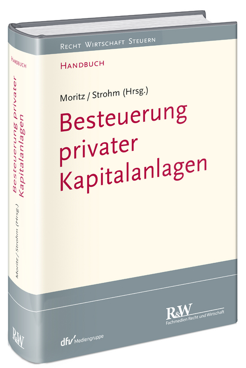 Besteuerung privater Kapitalanlagen - Joachim Moritz, Joachim Strohm
