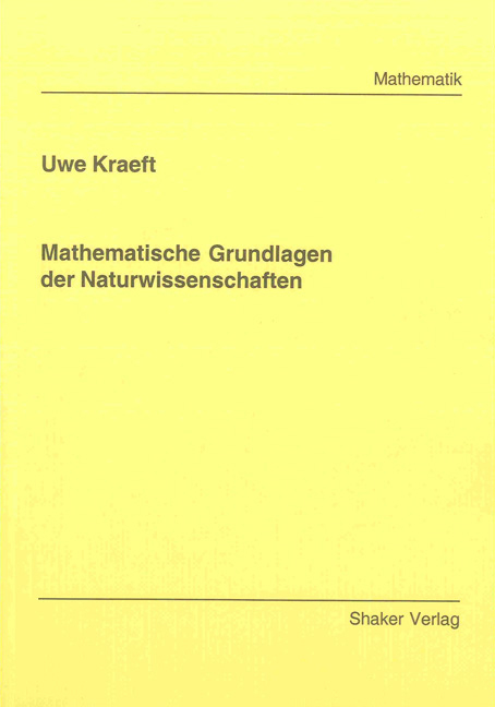 Mathematische Grundlagen der Naturwissenschaften - Uwe Kraeft