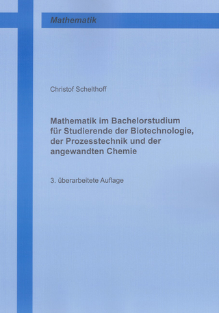 Mathematik im Bachelorstudium für Studierende der Biotechnologie, der Prozesstechnik und der angewandten Chemie
