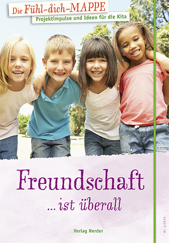 Die F&uuml;hl-dich-Mappe: Freundschaft ... ist &uuml;berall