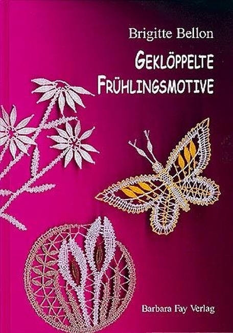 Gekl&ouml;ppelte Fr&uuml;hlingsmotive - Brigitte Bellon