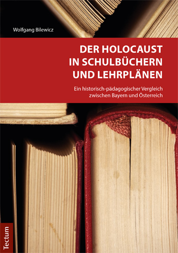 Der Holocaust in Schulb&uuml;chern und Lehrpl&auml;nen - Wolfgang Bilewicz