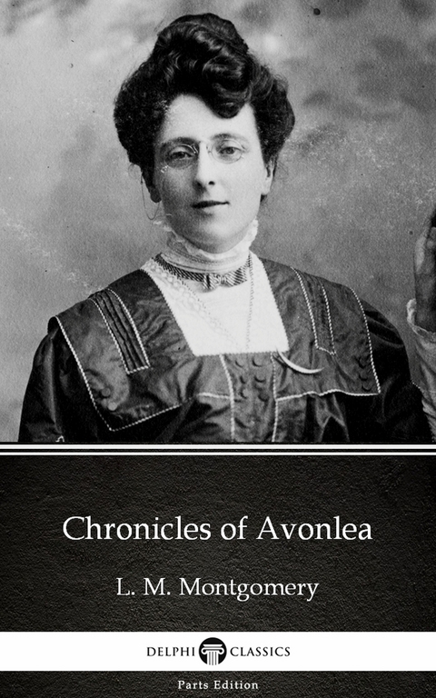 Chronicles of Avonlea by L. M. Montgomery (Illustrated) -  L. M. Montgomery