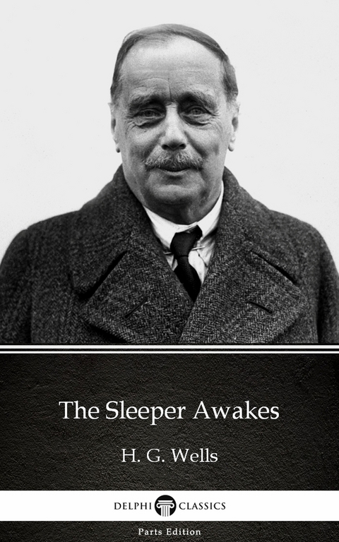 Sleeper Awakes by H. G. Wells (Illustrated) -  H. G. Wells