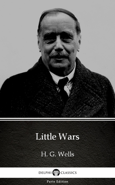 Little Wars by H. G. Wells (Illustrated) -  H. G. Wells