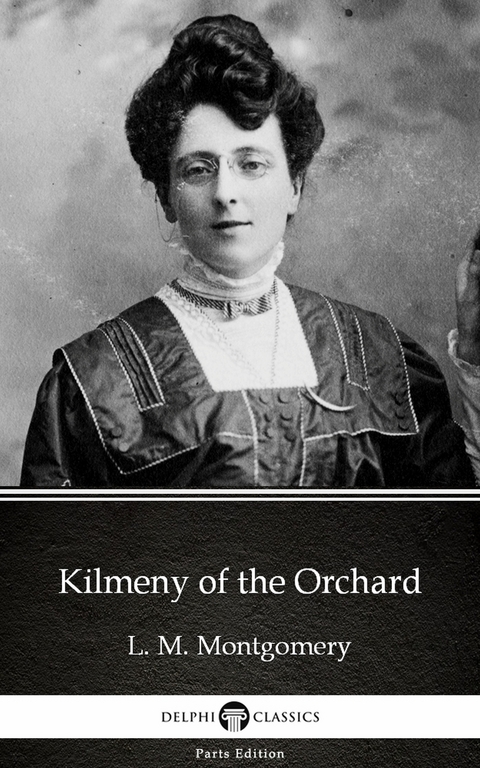 Kilmeny of the Orchard by L. M. Montgomery (Illustrated) -  L. M. Montgomery