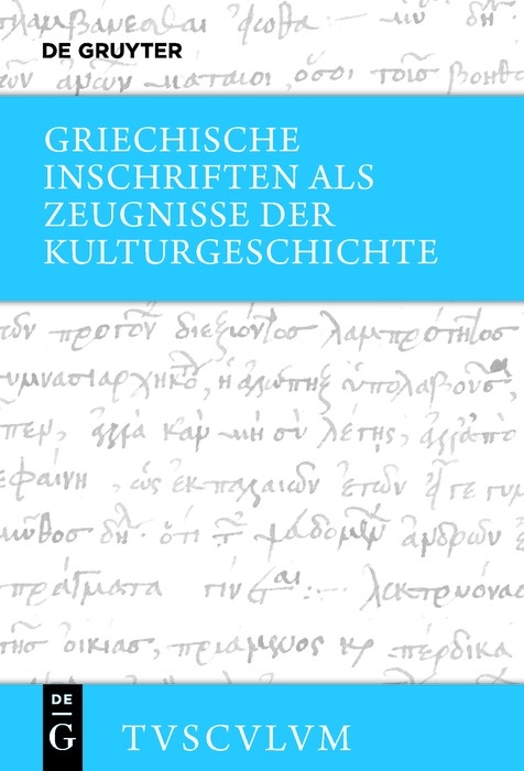 Griechische Inschriften als Zeugnisse der Kulturgeschichte - 