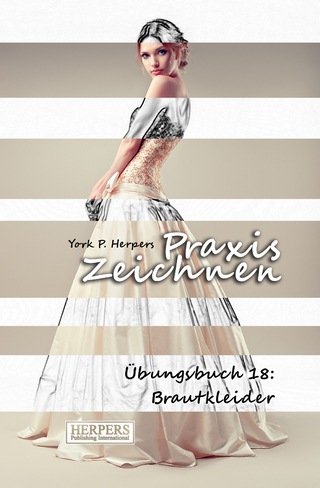 Praxis Zeichnen - Übungsbuch 18: Ballkleider