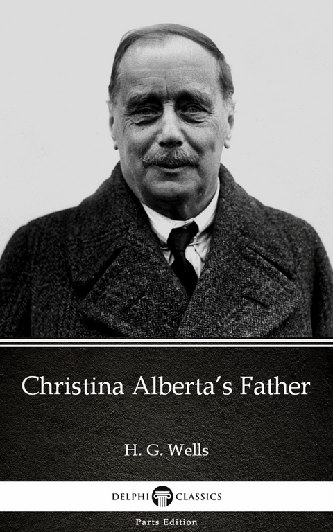 Christina Alberta's Father by H. G. Wells (Illustrated) -  H. G. Wells