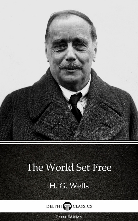 World Set Free by H. G. Wells (Illustrated) -  H. G. Wells