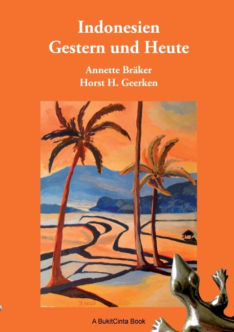 Indonesien gestern und heute - Horst H. Geerken, Annette Br&auml;ker