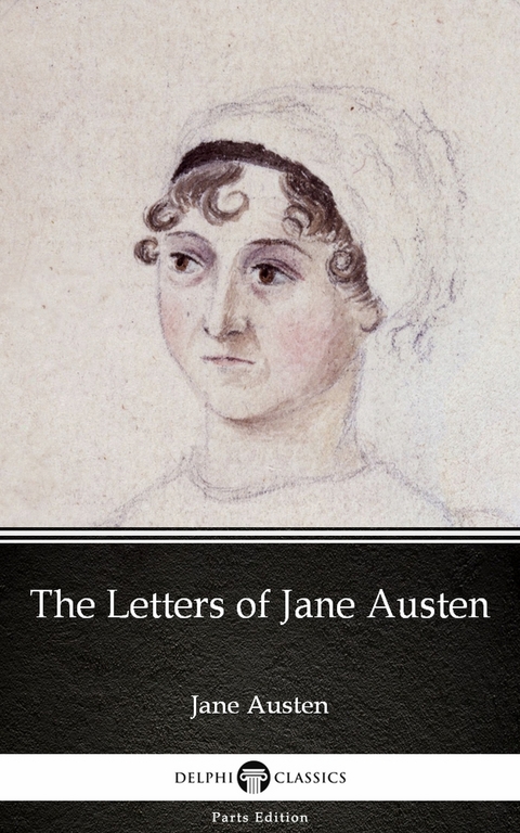 Letters of Jane Austen by Jane Austen (Illustrated) -  Jane Austen