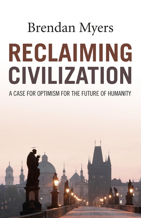 Reclaiming Civilization -  Brendan Myers