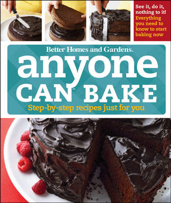 Anyone Can Bake: Step-By-Step Recipes Just for You: Better Homes and Gardens -  Better Homes &  Gardens