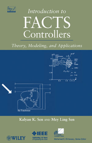 Introduction to FACTS Controllers - Kalyan K. Sen, Mey Ling Sen
