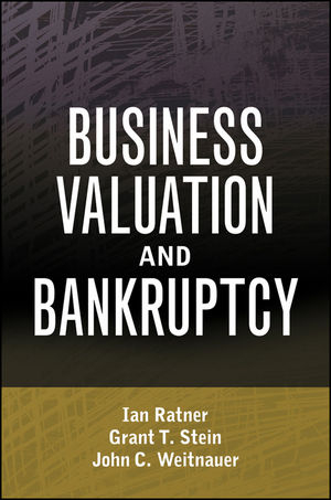 Business Valuation and Bankruptcy - Ian Ratner, Grant T. Stein, John C. Weitnauer
