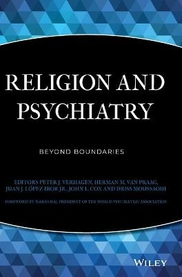 Religion and Psychiatry - Peter Verhagen, Herman M. van Praag, Juan Jos&eacute; Lopez-Ibor, John Cox, Driss Moussaoui