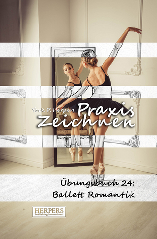 Praxis Zeichnen - Übungsbuch 24: Ballett Romantik