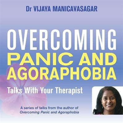 Overcoming Panic and Agoraphobia: Talks With Your Therapist - Prof Vijaya Manicavasagar