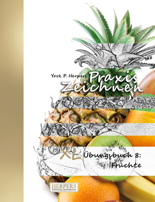 Praxis Zeichnen - XL Übungsbuch 8: Früchte