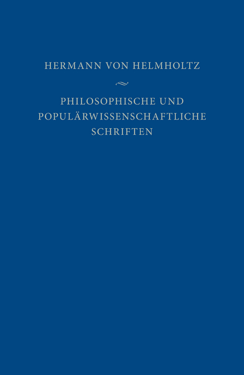 Philosophische und popul&auml;rwissenschaftliche Schriften - Hermann von Helmholtz