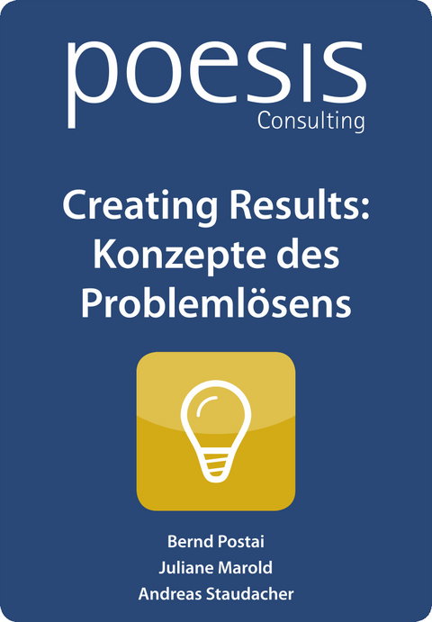 Creating Results - Bernd Postai, Juliane Marold, Andreas Staudacher