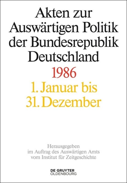 Akten zur Ausw&auml;rtigen Politik der Bundesrepublik Deutschland / Akten zur Ausw&auml;rtigen Politik der Bundesrepublik Deutschland 1986 - 