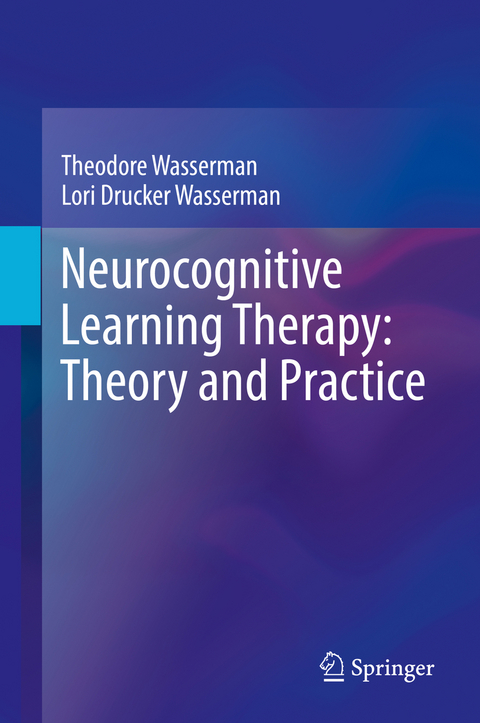 Neurocognitive Learning Therapy: Theory and Practice - Theodore Wasserman, Lori Drucker Wasserman