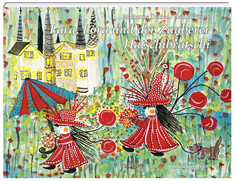 Lara, Lora und der Zauberer Hatschibratschi