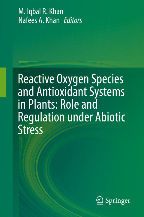 Reactive Oxygen Species and Antioxidant Systems in Plants: Role and Regulation under Abiotic Stress - 