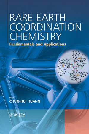 Rare Earth Coordination Chemistry - Chun&ndash;Hui Huang
