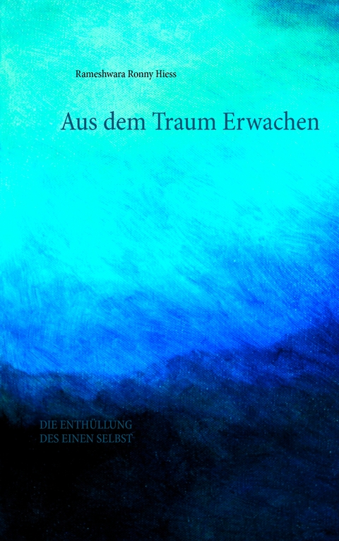 Aus dem Traum erwachen - Rameshwara Ronny Hiess