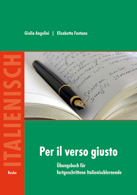 Per il verso giusto. &Uuml;bungsbuch f&uuml;r fortgeschrittene Italienischlernende - Giulia Angelini, Elisabetta Fontana-Hentschel