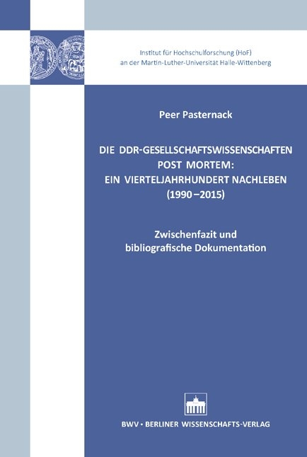 Die DDR-Gesellschaftswissenschaften post mortem: Ein Vierteljahrhundert Nachleben (1990-2015) - 