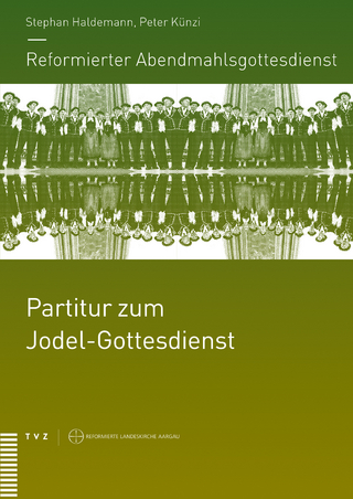 Reformierter Abendmahlsgottesdienst: Partitur zum Jodel-Gottesdienst