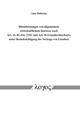 Dienstleistungen von allgemeinem wirtschaftlichem Interesse nach Art. 16, 86 Abs. 2 EG und Art. 36 Grundrechtecharta unter Berücksichtigung des Vertrags von Lissabon