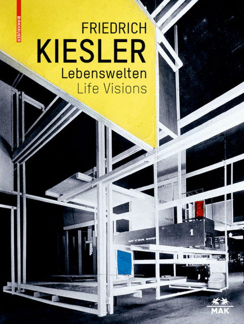 Friedrich Kiesler – Lebenswelten / Life Visions - 