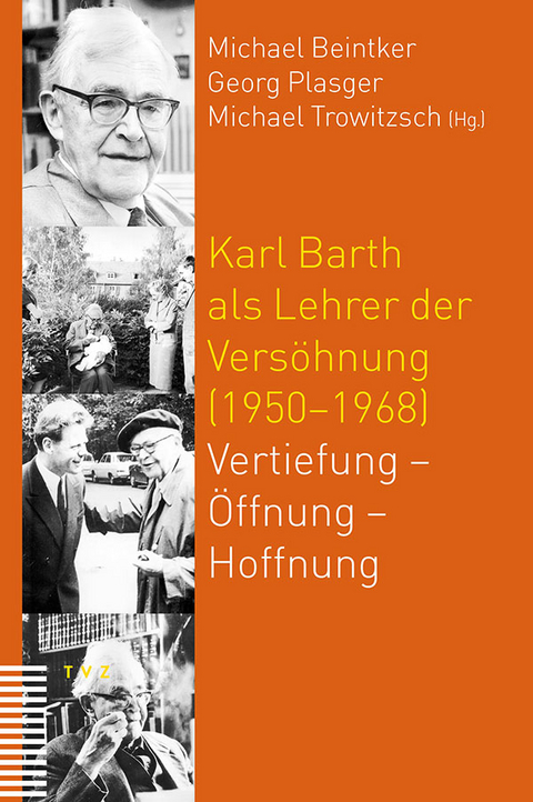 Karl Barth als Lehrer der Vers&ouml;hnung (1950&ndash;1968) - 