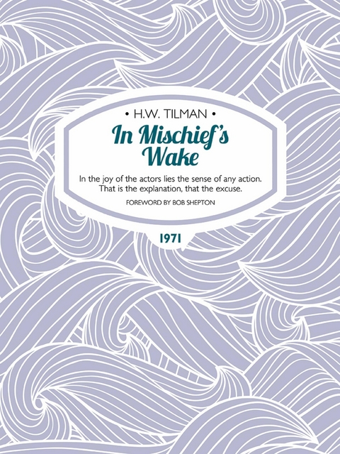 In Mischief's Wake -  H.W. Tilman