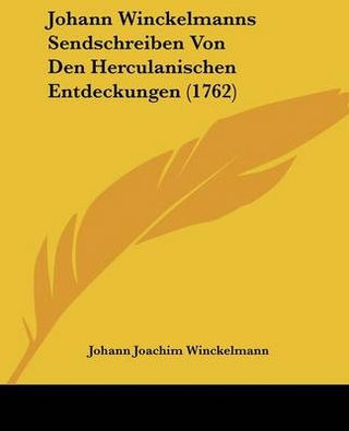 Johann Winckelmanns Sendschreiben Von Den Herculanischen Entdeckungen (1762)