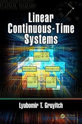 Linear Continuous-Time Systems -  Lyubomir T. Gruyitch