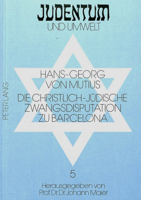 Die christlich-j&uuml;dische Zwangsdisputation zu Barcelona - Hans-Georg Von Mutius