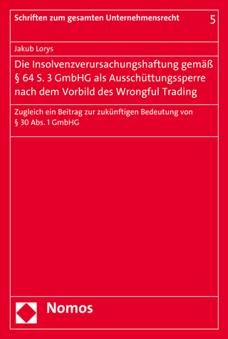 Die Insolvenzverursachungshaftung gemäß § 64 S. 3 GmbHG als Ausschüttungssperre nach dem Vorbild des Wrongful Trading