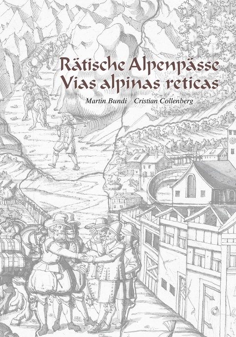 R&auml;tische Alpenp&auml;sse - Vias alpinas reticas - Martin Bundi, Cristian Collenberg